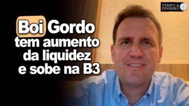Boi gordo tem aumento da liquidez e sobe na B3. Até quando? Thiago Bernardino, do CEPEA, comenta