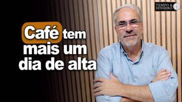 Café tem mais um dia de alta em NY e em Londres. Tendência?