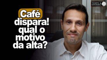 Café dispara neste mês de março: Por quê da alta? Calorão? Bruno Labs comenta