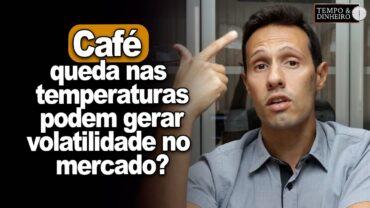 Café: queda nas temperaturas podem gerar volatilidade no mercado? E os preços? Bruno Labs comenta