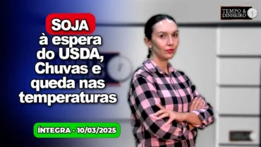 Soja a espera do USDA . Café recua, dólar oscila. Chuvas e queda nas temperaturas neste mês de março