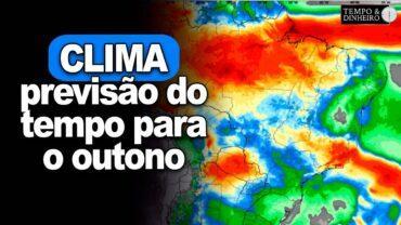 Previsão do tempo para outono. Frio dá as caras no Sul e chuvas no centro-norte, informa Coutinho