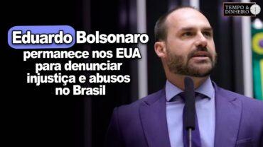 Eduardo Bolsonaro pede licença de deputado e permanece nos EUA para denunciar injustiças e abusos