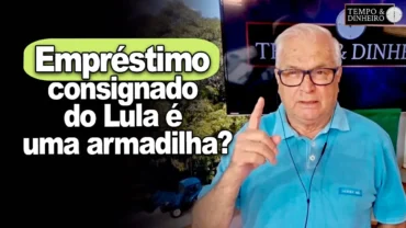 Empréstimo consignado do Lula é uma armadilha?