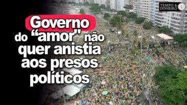 Bolsonaro x petistas: governo do “amor” não quer anistia aos presos políticos do 8 de janeiro