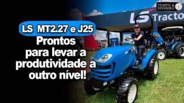 LS Tractor lança o MT2.27 e o J25 que chegaram para revolucionar o trabalho dos pequenos produtores