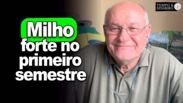 Milho forte no primeiro semestre, afirma Vlamir Brandalizze