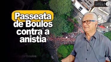 Passeata de Boulos e o protesto do batom, pela anistia do 8 de janeiro