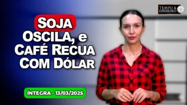 Soja oscila, café recua com dólar. Boi busca direção. Chuvas com alerta para região Sudeste e Norte