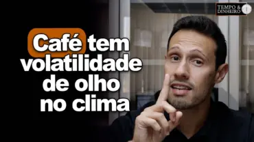 Café tem volatilidade de olho no clima e no mercado futuro, informa Bruno Labs