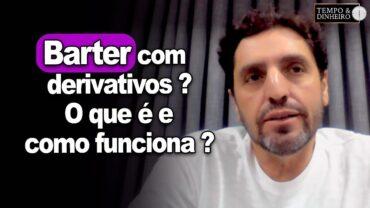 Barter com derivativos? O que é e como funciona? Edemir Lima explica detalhes do Barter Inteligente