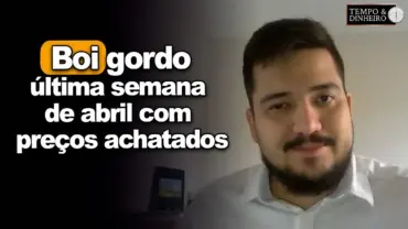 Boi gordo: última semana de abril com preços achatados e indústria fora das compras?