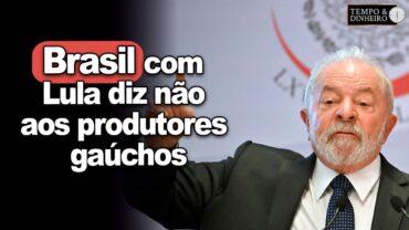 Brasil com Lula diz não aos produtores gaúchos; sim ao asilo a peruana acusada de corrupção
