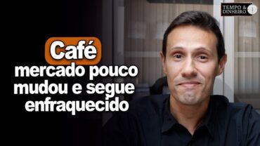 Café: mercado pouco mudou e segue enfraquecido monitorando clima, informa Bruno Labs