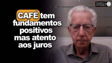 EXCLUSIVO: Café de olho no clima tem fundamentos positivos mas atento aos juros e capital de giro