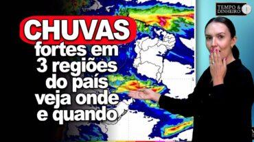 Previsão indica chuvas fortes em 3 regiões, incluindo NE. Veja como fica o clima nos próximos 7 dias
