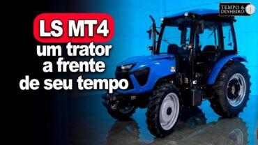 Conheça o MT4 de 62 cavalos, lançamento especial da LS Tractor. Um trator a frente do seu tempo