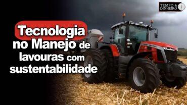Manejo de lavouras com sustentabilidade: o Head Global da Massey Fergusson, Luis Felli, comenta