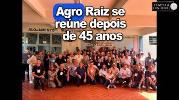 Agro Raiz se reune depois de 45 anos