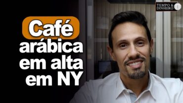 Café arábica em alta em NY: suporte de baixa nos US$ 3.75 lb? Feriado em Londres