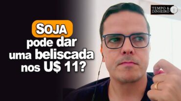 Soja pode dar uma beliscada nos U$ 11? O que muda para o mercado? Maurício Belinello comenta