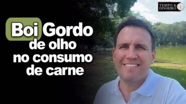 Boi gordo de olho no consumo de carne e na pressão da indústria, informa Thiago Bernardino