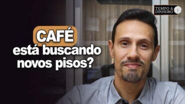 Café está buscando novos pisos? Quais são as perspectivas? Bruno Labs comenta