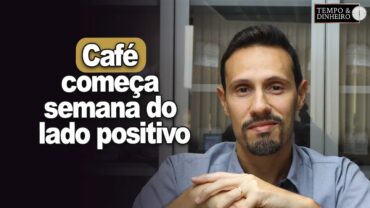 Café começa semana do lado positivo. Vai permanecer assim? Bruno Labs comenta