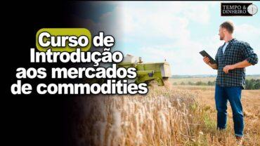 Curso de Introdução aos mercados de commodities com Maurício Bellinelo: reserve a vaga (19)98907-8047