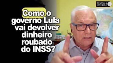 Roubo no INSS: governo Lula diz que vai devolver dinheiro roubado… Com seu dinheiro! E as punições?