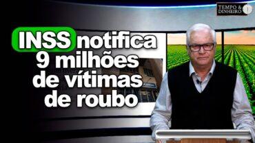 INSS notifica 9 milhões de vítimas de roubo que “deverão comprovar que foram roubadas”