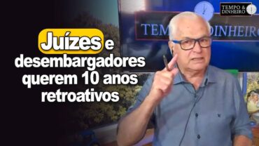 Escárnio? Juízes e desembargadores da Justiça do Trabalho querem 10 anos de retroativos.