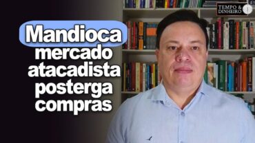 Mandioca: mercado atacadista posterga compras e preços sustentados, informa Fabio Isaías Felipe