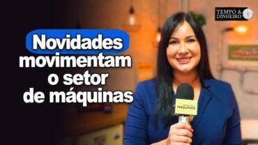 Setor de máquinas: novidades movimentam o setor de máquinas e implementos agrícolas