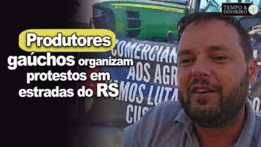 Produtores gaúchos organizam protestos em estradas do RS a espera de ajuda do governo federal