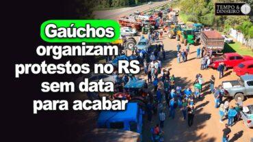 Produtores gaúchos organizam protestos no RS sem data para acabar, informa Lucas Scheffer