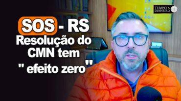 SOS – RS: Resolução do CMN tem “efeito zero” para maioria dos produtores, analisa Antônio da Luz