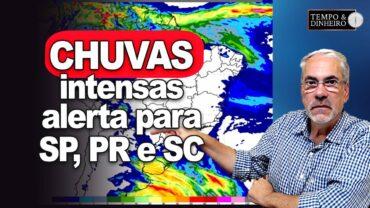Chuvas intensas com alerta para  rajada de ventos e possibilidade de granizo em SC, PR e São Paulo