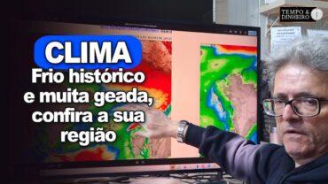 Frio histórico! Muito frio e geadas generalizadas. Boas chuvas no SEALBA e MS, informa Coutinho