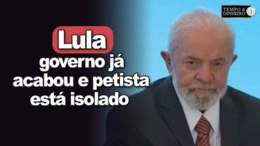Lula: governo já acabou e petista está isolado? O País pode esperar até as próximas eleições?