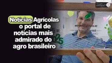 Notícias Agrícolas é reconhecido como o portal de notícias mais admirado do agro brasileiro