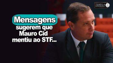 Provas obtidas mostram que Mauro Cid mentiu no STF sobre mensagens