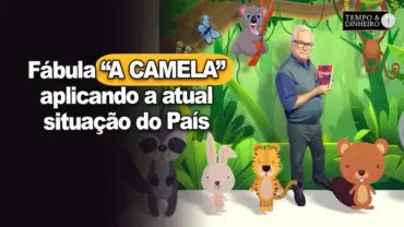 Fábulas de Esopo: “A camela”. Como se aplica a atual situação do País? João Batista Olivi comenta