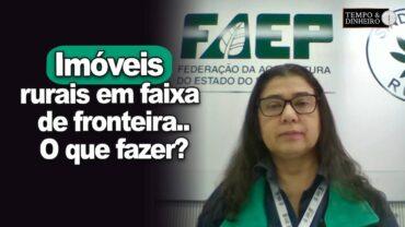 Ratificação de Registro de imóveis rurais em faixa de fronteira. O que fazer? Carla Beck, explica