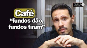 Café: “fundos dão, fundos tiram”. Fique atento, alerta Bruno Labs
