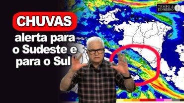 Chuvas intensas com alertas para o Sul, parte do Sudeste até mesmo centro-oeste.