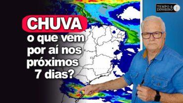 Previsão de muita chuva no RS, granizo e transbordamentos. Chuva no Norte e faixa leste do NE