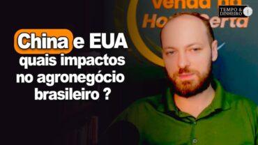 Acordo entre EUA e China: quais impactos no agronegócio brasileiro? E o dólar em queda?