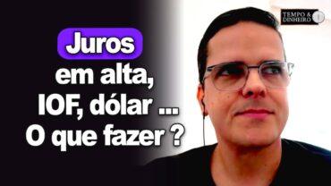 Juros em alta, IOF, dólar? Quais estratégias para proteção financeira? Bellinelo dá algumas dicas