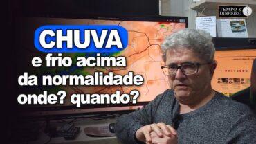 Chuva e frio no Sul do País com volumes acima da normalidade. Brasil central seco, informa Coutinho